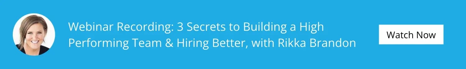 Free Webinar: "3 Secrets to Building a High Performing Team & Hiring Better" with Rikka Brandon
