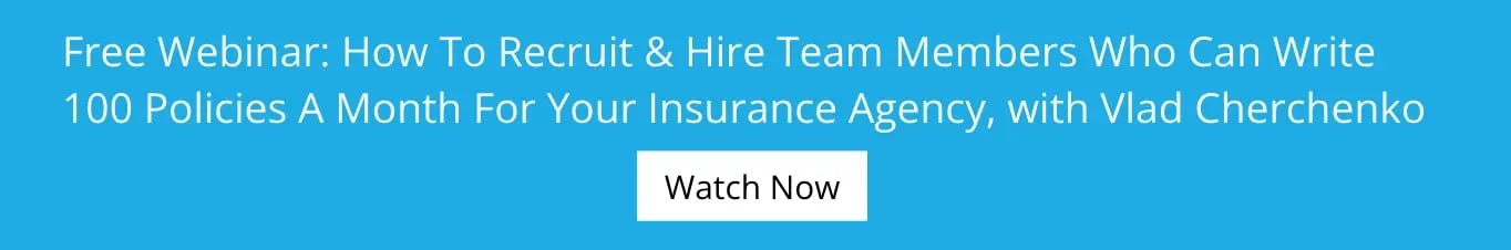 Free Webinar: How To Recruit & Hire Team Members That Can Write 100 Policies A Month For Your Insurance Agency with Vlad Cherchenko