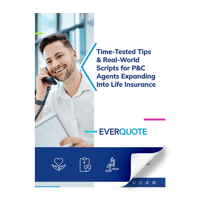 Time-Tested Tips & Real-World Scripts For P&C Agents Expanding Into Life Insurance